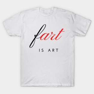 Fart is Art T-Shirt